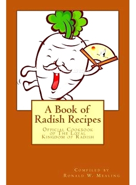 预订 A Book of Radish Recipes: Official Cookbook of The Loyal Kingdom of Radish: 9781466207653