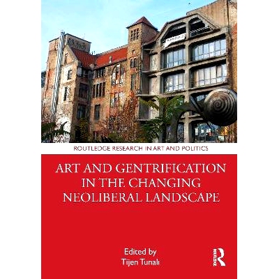 预订 Art and Gentrification in the Changing Neoliberal Landscape 不断变化的新自由主义景观中的艺术与绅士化: 9780367521479