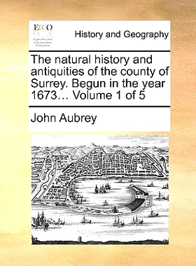 预订 The Natural History and Antiquities of the County of Surrey. Begun in the Year 1673... Volume 1 of 5: 9781140722571