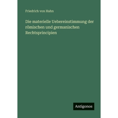 预订 Die materielle Uebereinstimmung der römischen und germanischen Rechtsprincipien: 9783563965245
