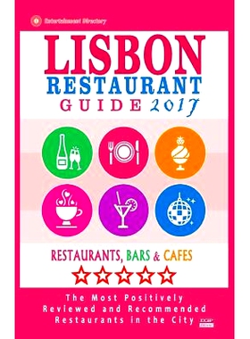 预订 Lisbon Restaurant Guide 2017: Best Rated Restaurants in Lisbon, Portugal - 500 Restaurants, Bars and Cafes Recommen