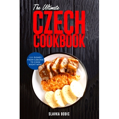 预订 The Ultimate Czech Cookbook: 111 Dishes From The Czech Republic To Cook Right Now: 9798489696401