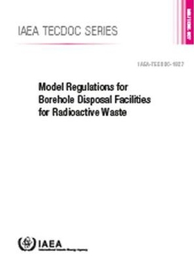 预订 Model Regulations for Borehole Disposal Facilities for Radioactive Waste 放射性废物钻孔处理设施示范条例: 9789201076