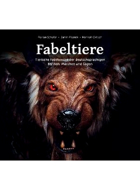 预订 Fabeltiere: Tierische Fabelwesen der deutschsprachigen Mythen, Märchen und Sagen 神话生物.德语神话、童话和传说中的