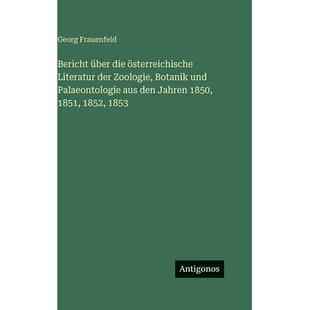 预订 Bericht über die österreichische Literatur der Zoologie, Botanik und Palaeontologie aus den Jahren 1850, 1851, 18