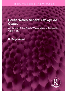 预订 South Wales Miners: Glowyr de Cymru: A History of the South Wales Miners’ Federation, 1898-1914: A History of the