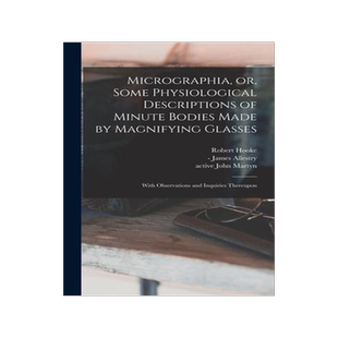 [预订]Micrographia, or, Some Physiological Descriptions of Minute Bodies Made by Magnifying Glasses: With  9781013754371