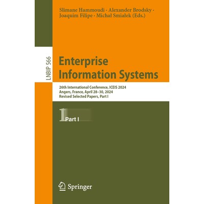 预订 Enterprise Information Systems: 26th International Conference, ICEIS 2024, Angers, France, April 28–30, 2024, Revi