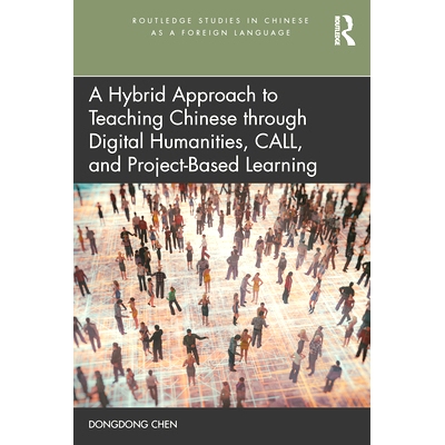 预订 A Hybrid Approach to Teaching Chinese through Digital Humanities, CALL, and Project-Based Learning 数字人文、计算机