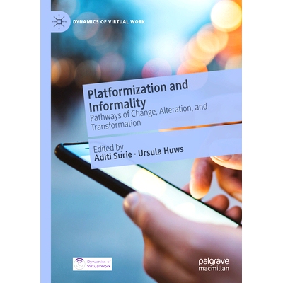 预订 Platformization and Informality : Pathways of Change, Alteration, and Transformation 平台化与随意性：变革、改变与转