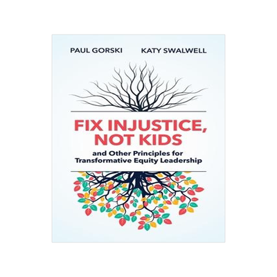 [预订]Fix Injustice, Not Kids and Other Principles for Transformative Equity Leadership 9781416631965