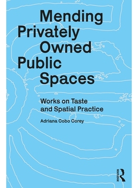 预订 Mending Privately Owned Public Spaces: Works on Taste and Spatial Practice: 9781032877549