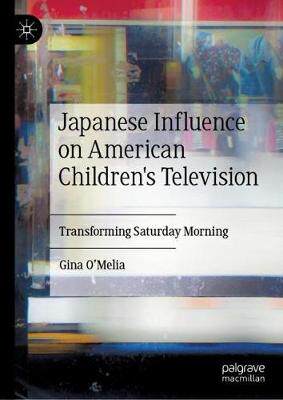 【预订】Japanese Influence on American Children’s Television: Transforming Saturday Morning