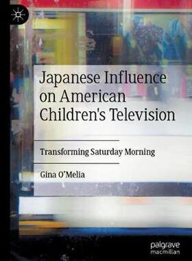 【预订】Japanese Influence on American Children’s Television: Transforming Saturday Morning