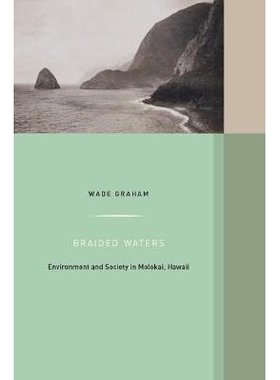 预订 Braided Waters: Environment and Society in Molokai, Hawaii Volume 11: 9780520298590