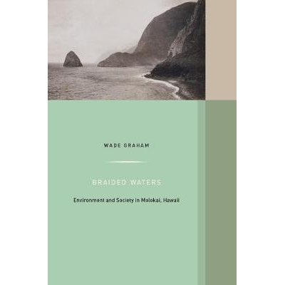 预订 Braided Waters: Environment and Society in Molokai, Hawaii Volume 11: 9780520298590