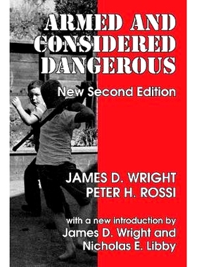 预订 Armed and Considered Dangerous: A Survey of Felons and Their Firearms: 9780202362427