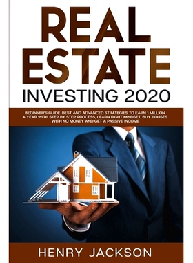 预订 Real Estate Investing 2020: Beginner’s Guide. Best and Advanced Strategies to Earn 1 Million a Year with Step by S