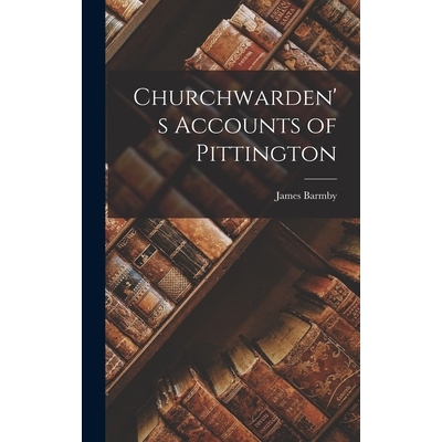预订 Churchwarden’s Accounts of Pittington 9781018232621