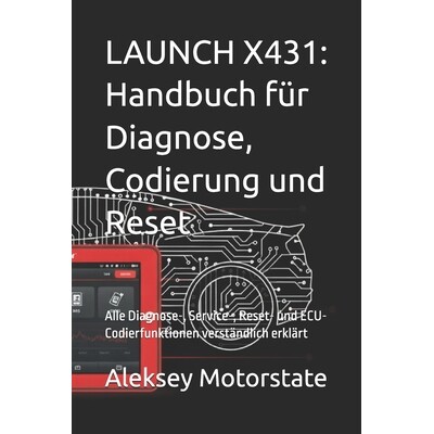 预订 Launch X431: Handbuch für Diagnose, Codierung und Reset: Alle Diagnose-, Service-, Reset- und ECU-Codierfunktionen