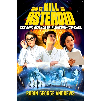 现货 How to Kill an Asteroid: The Real Science of Planetary Defense: 9781324050193