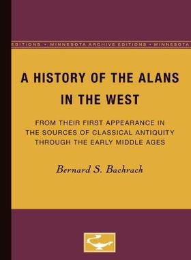 [预订]A History of the Alans in the West: From Their First Appearance in the Sources of Classical Antiquit 9780816656998