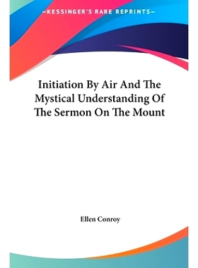 预订 Initiation by Air and the Mystical Understanding of the Sermon on the Mount: 9781161560183