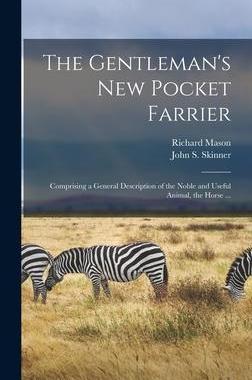 [预订]The Gentleman’s New Pocket Farrier [microform]: Comprising a General Description of the Noble and  9781013719639