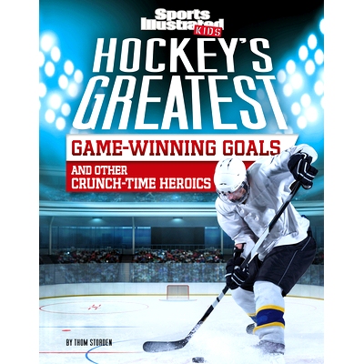 预订 Hockey’s Greatest Game-Winning Goals and Other Crunch-Time Heroics: 9781496687401