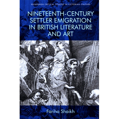 预订 Nineteenth-Century Settler Emigration in British Literature and Art 十九世纪英国文学中的艺术家定居者移民: 978147443