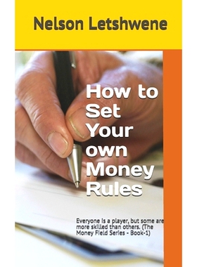 预订 How To Set Your Own Money Rules: Everyone is a player, but some are more skilled than others. (The Money Field Seri