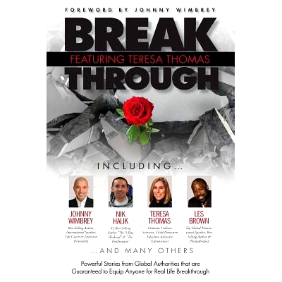 预订 Break Through Featuring Teresa Thomas: Powerful Stories from Global Authorities That Are Guaranteed to Equip Anyone