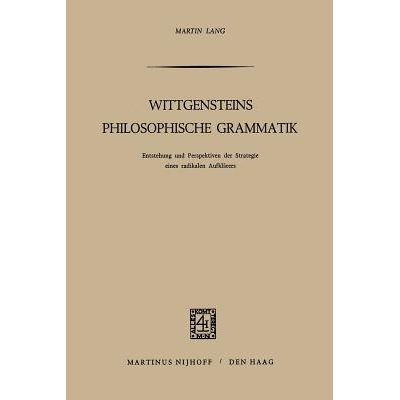 预订 Wittgensteins Philosophische Grammatik: Entstehung und Perspektiven der Strategie eines radikalen Aufklärers: 9789