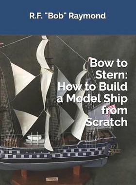 预订 Bow to Stern: How to Build a Model Ship from Scratch: 9781723946677
