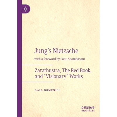 预订 Jung’s Nietzsche: Zarathustra, The Red Book, and “Visionary” Works 荣格的尼采：查拉图斯特拉、红皮书与有远见的作