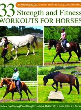 预订 33 Strength and Fitness Workouts for Horses: Practical Conditioning Plans Using Groundwork, Ridden Work, Poles, Hil