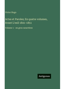 预订 Actes et Paroles; En quatre volumes, Avant L’exil 1841-1851: Volume 1 - en gros caractères: 9783563726662