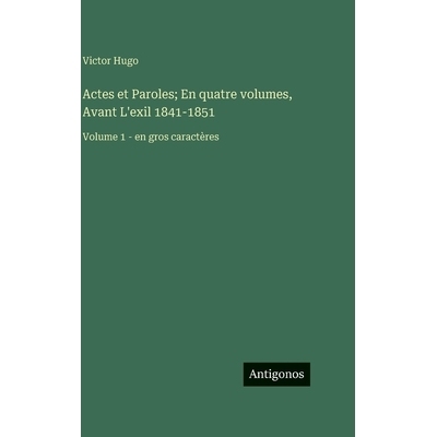 预订 Actes et Paroles; En quatre volumes, Avant L’exil 1841-1851: Volume 1 - en gros caractères: 9783563726662