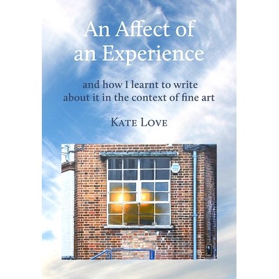 预订 An Affect of an Experience: And How I Learned to Write about It in the Context of Fine Art: 9781789382136