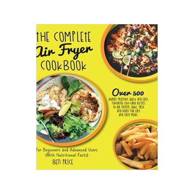 [预订]The Complete Air Fryer Cookbook: Over 500 Budget Friendly, Quick & Easy, Flavorful Low-Carb Recipes  9781802781519
