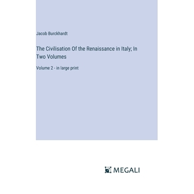 预订 The Civilisation Of the Renaissance in Italy; In Two Volumes: Volume 2 - in large print: 9783387326390