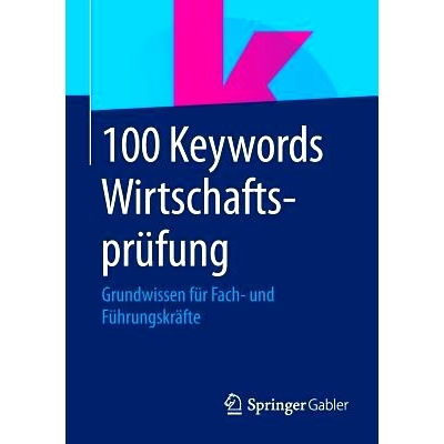 预订 100 Keywords Wirtschaftsprüfung: Grundwissen für Fach- und Führungskräfte 经济考试100关键词-专业与领导人员基础