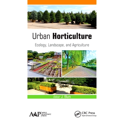 预订 Urban Horticulture: Ecology, Landscape, and Agriculture: Ecology, Landscape, and Agriculture 城市园艺学：生态、景观