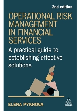 预订 Operational Risk Management in Financial Services: A Practical Guide to Establishing Effective Solutions 金融服务中