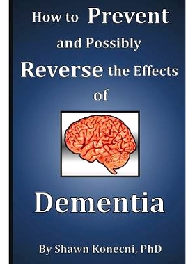 预订 How to Prevent and Possibly Reverse the Effects of Dementia: 9780991319121