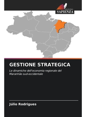 预订 GESTIONE STRATEGICA: Le dinamiche dell’economia regionale del Maranhão sud-occidentale. DE: 9786209228469