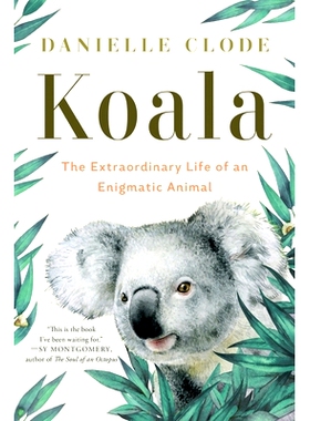 现货 Koala: The Extraordinary Life of an Enigmatic Animal: 9781324074496