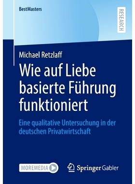 预订 Wie auf Liebe basierte Führung funktioniert: Eine qualitative Untersuchung in der deutschen Privatwirtschaft: 9783