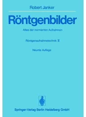 预订 Röntgenbilder: Atlas der normierten Aufnahmen. Röntgenaufnahmetechnik · Teil II: 9783642663437