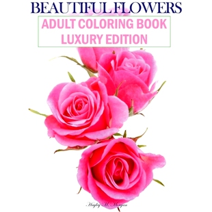 预订 Beautiful Flowers Adult Coloring Book Luxury Edition: Premium Desings with Beautiful Flowers Stress Relieving Desig